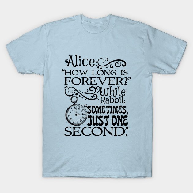 how-long-is-forever-alice-in-wonderland-quote-romantic-t-shirt